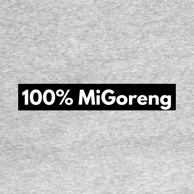 100% MiGoreng Noodles Funny Shirt by AdventureWizardLizard